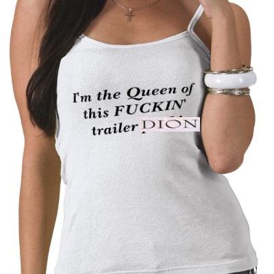im_the_queen_of_this_fuckin_trailer_park_tshirt-p235709413511922537zvxj5_400.jpg